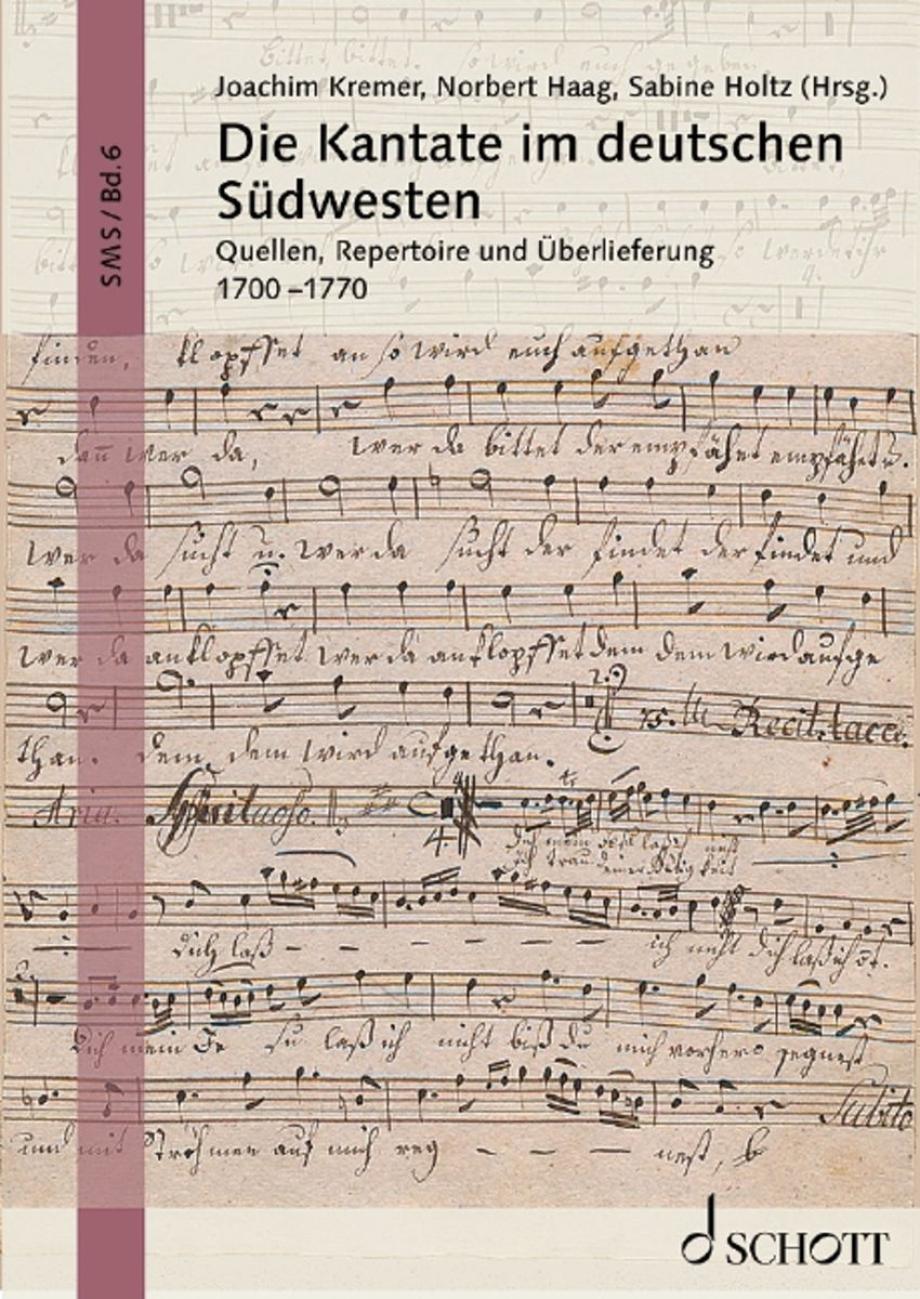Die Kantate im deutschen Südwesten: Quellen, Repertoire und Überlieferung 1700-1770., hrsg. von Norbert Haag, Sabine Holtz, Joachim Kremer, Mainz: Schott 2021